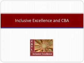 Inclusive Excellence and CBA