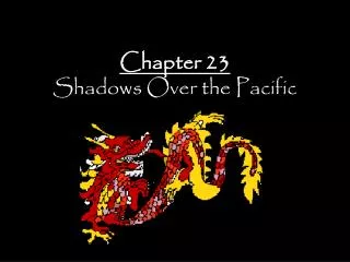 Chapter 23 Shadows Over the Pacific