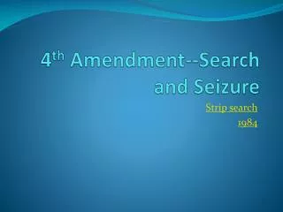 4 th Amendment--Search and Seizure
