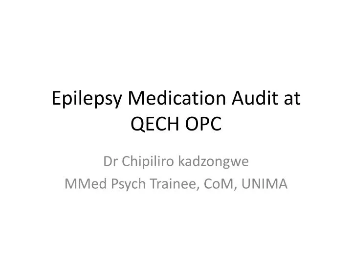 epilepsy medication a udit at qech opc