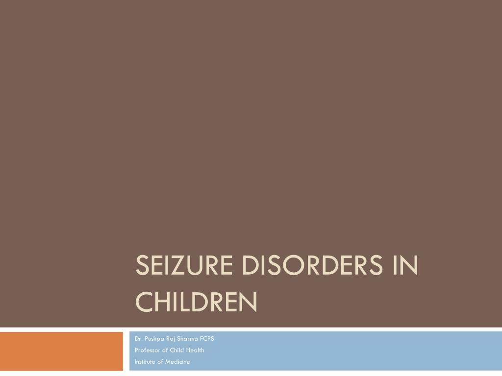 PPT - Seizure Disorders in Children PowerPoint Presentation, free ...