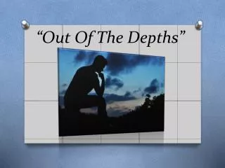 “Out Of The Depths”