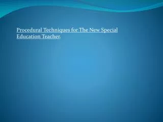 Procedural Techniques for The New Special Education Teacher .