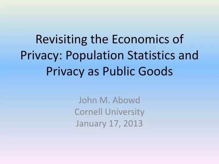revisiting the economics of privacy population statistics and privacy as public goods
