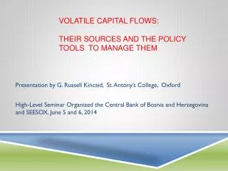 Volatile Capital Flows: their Sources and the Policy tools to manage Them