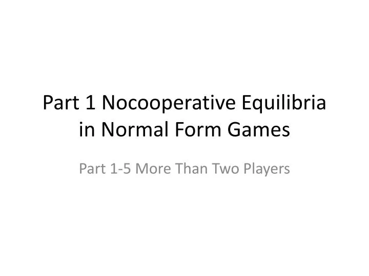 part 1 nocooperative equilibria in normal form games