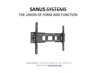 SANUS SYSTEMS THE UNION OF FORM AND FUNCTION
