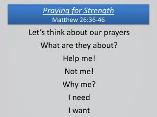Praying for Strength Matthew 26:36-46
