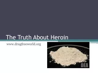 The Truth About Heroin