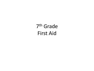 7 th Grade First Aid
