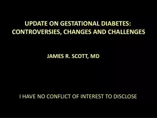 UPDATE ON GESTATIONAL DIABETES: CONTROVERSIES, CHANGES AND CHALLENGES