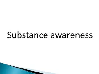 Substance awareness