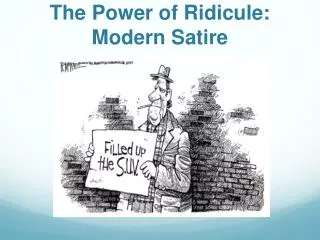 The Power of Ridicule: Modern Satire