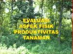 EVALUASI ASPEK FISIK PRODUKTIVITAS TANAMAN Mk. Stela-smno.fpub.jun2013