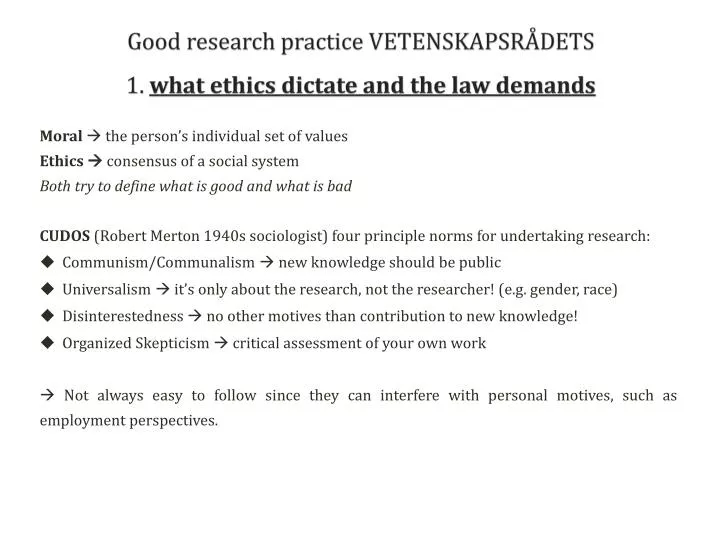 g ood research practice vetenskapsr dets 1 what ethics dictate and the law demands