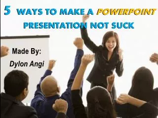 5 Ways To Make A PowerPoint Presentation Not Suck