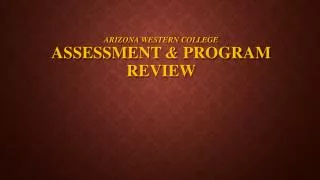 Arizona Western College Assessment &amp; Program Review