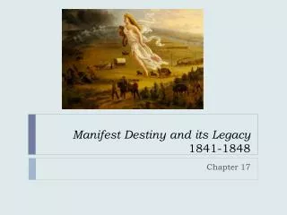 Manifest Destiny and its Legacy 1841-1848