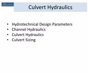Hydrotechnical Design Parameters Channel Hydraulics Culvert Hydraulics Culvert Sizing