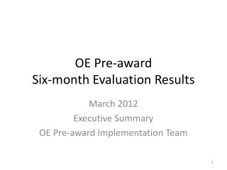 OE Pre-award Six-month Evaluation Results