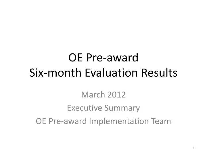 oe pre award six month evaluation results