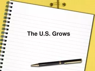 The U.S. Grows
