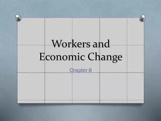 Workers and Economic C hange