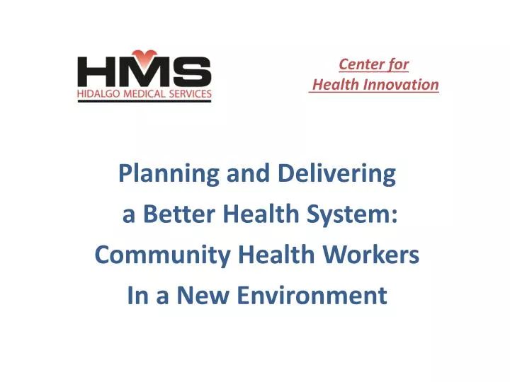 planning and delivering a better health system community health workers in a new environment