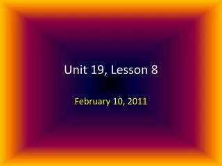 Unit 19, Lesson 8