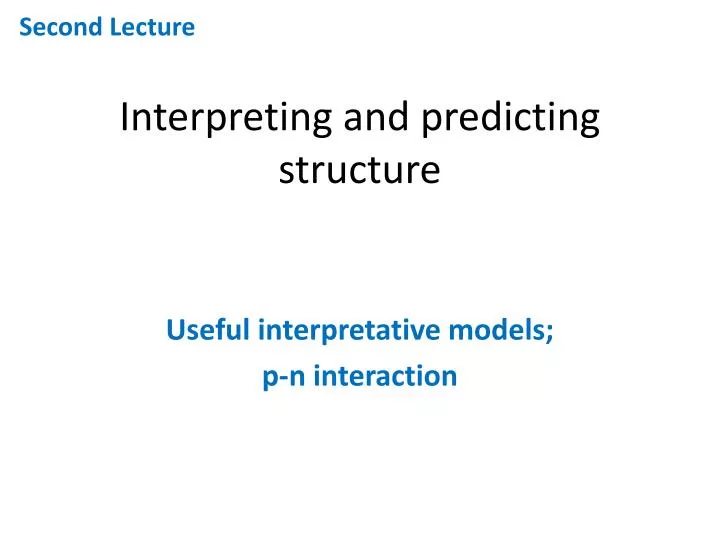 interpreting and predicting structure