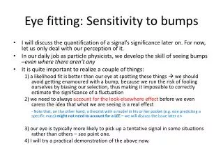 Eye fitting: Sensitivity to bumps