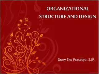 ORGANIZATIONAL STRUCTURE AND DESIGN