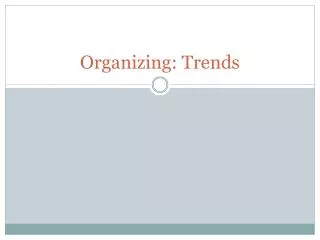Organizing: Trends