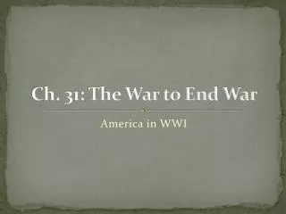 Ch. 31: The War to End War