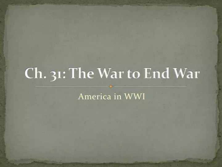 ch 31 the war to end war