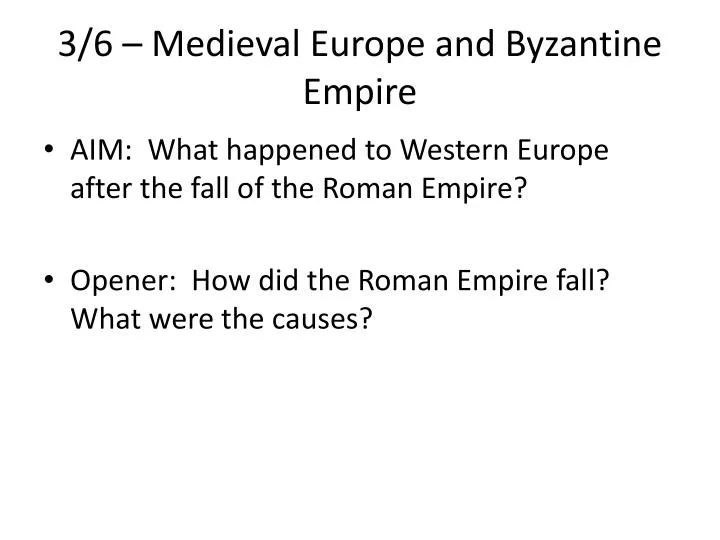 3 6 medieval europe and byzantine empire