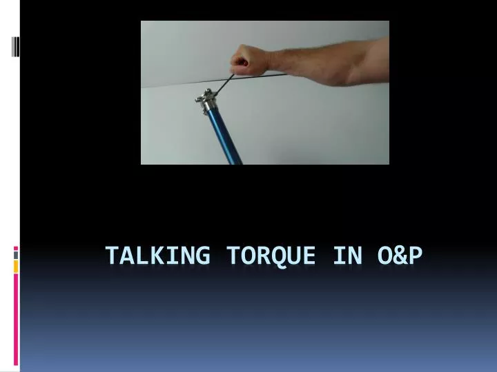 talking torque in o p