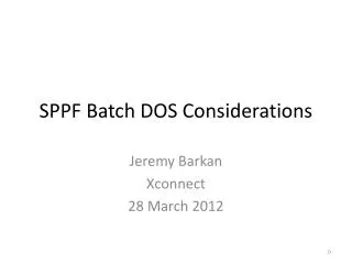 SPPF Batch DOS Considerations