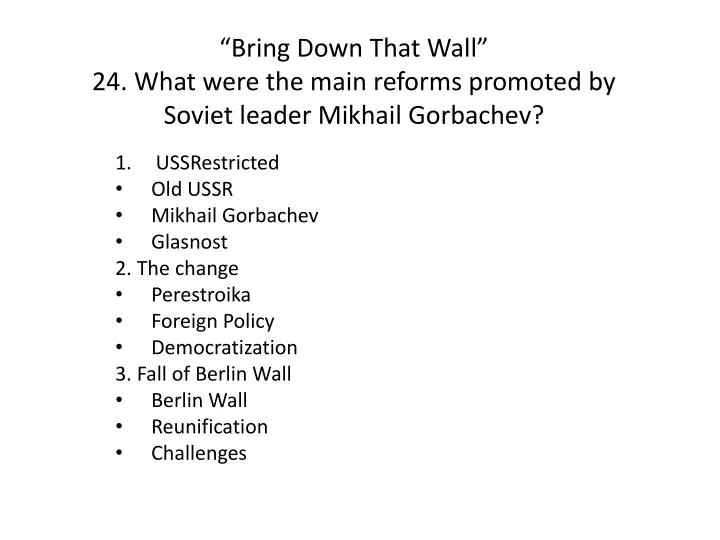 bring down that wall 24 what were the main reforms promoted by soviet leader mikhail gorbachev