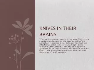 Knives in their Brains