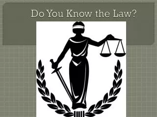 Do You Know the Law?