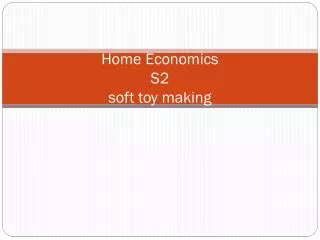 Home Economics S2 soft toy making