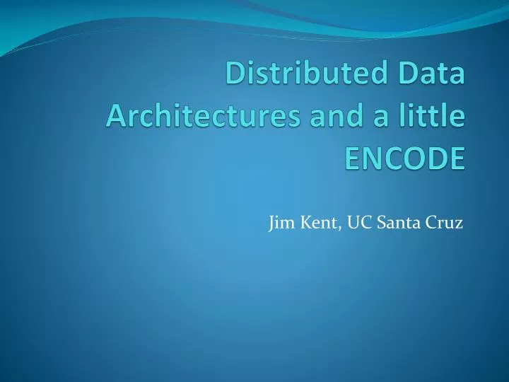 distributed data architectures and a little encode