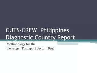 CUTS-CREW Philippines Diagnostic Country Report