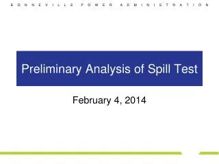 Preliminary Analysis of Spill Test