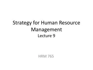 Strategy for Human Resource Management Lecture 9