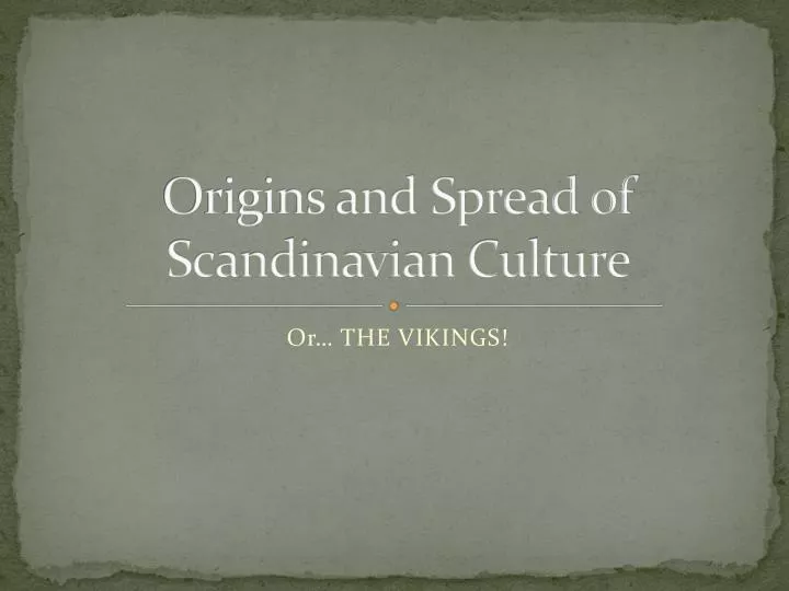 origins and spread of scandinavian culture