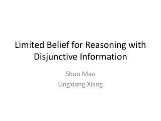 Limited Belief for Reasoning with Disjunctive Information