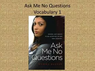 Ask Me No Questions Vocabulary 1