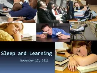 Sleep and Learning November 17, 2011